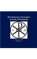 Revolutionary Strategies in Early Christianity