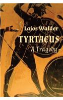 Tyrtaeus: A Tragedy