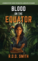 Blood on the Equator: A Murder Mystery Across the Beautiful Landscapes of Ecuador