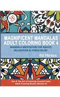 Magnificent Mandalas Adult Coloring Book 4 - Mandala Meditation for Adults Relaxation and Stress Relief