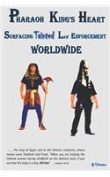 PHARAOH KING's Heart Surfacing Tainted Law Enforcement Worldwide