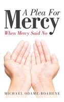 A Plea for Mercy: When Mercy Said No