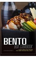 Bento Box Cookbook: Lunch Bento Box Recipes That Even the Kids Will Love