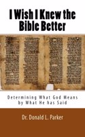 I Wish I Knew the Bible Better: Determining What God Means by What He has Said