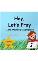 Hey, Let's Pray!: 30 Scriptures to Memorize with Your Family