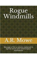 Rogue Windmills: Message of the scriptures explained in layman terms and commonplace illustrations
