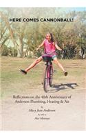 Here Comes Cannonball!: Reflections on the 40Th Anniversary of Anderson Plumbing, Heating & Air