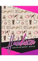 Hairdresser Appointment Book: 2 Columns Appointment Log, Appointment Scheduling Template, Hourly Appointment Book, Cute Coffee Cover