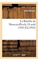 La Bataille de Mons-En-Pèvele 18 Aout 1304