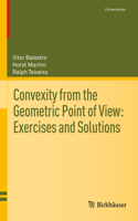 Convexity from the Geometric Point of View: Exercises and Solutions: (Cornerstones)