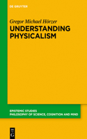 Understanding Physicalism: (43 Epistemic Studies)
