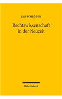 Rechtswissenschaft in Der Neuzeit: Geschichte, Theorie, Methode. Ausgewahlte Aufsatze, 1976-2009