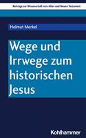 Wege Und Irrwege Zum Historischen Jesus