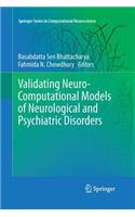 Validating Neuro-Computational Models of Neurological and Psychiatric Disorders