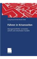 Führen in Krisenzeiten: Managementfehler Vermeiden, Schnell Und Entschieden Handeln