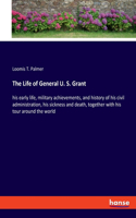 Life of General U. S. Grant