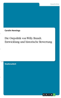 Ostpolitik von Willy Brandt. Entwicklung und historische Bewertung