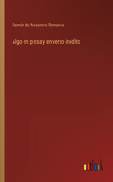 Algo en prosa y en verso inédito