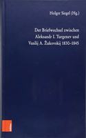 Der Briefwechsel zwischen Aleksandr I. Turgenev und Vasilij A. Žukovskij 1830-1845