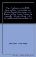 Umweltschaden in Der Ddr: Dargestellt an Einer Analyse Von Bekampfungsaktionen Gegen Den Forstschadling Nonne (Lymantria Monacha L.) in Den Jahren 1980 Bis 1984