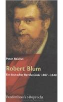 Robert Blum: Ein Deutscher Revolutionar 1807-1848