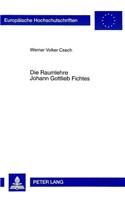 Die Raumlehre Johann Gottlieb Fichtes