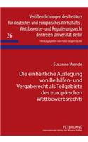 Die Einheitliche Auslegung Von Beihilfen- Und Vergaberecht ALS Teilgebiete Des Europaeischen Wettbewerbsrechts