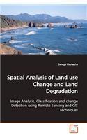 Spatial Analysis of Land use Change and Land Degradation