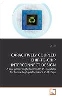 Capacitively Coupled Chip-To-Chip Interconnect Design