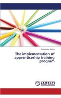 The implementation of apprenticeship training program
