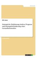 Strategische Zielplanung, Analyse, Prognose und Strategieformulierung eines Gesundheitsstudios