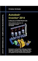Autodesk Inventor 2014 - Aufbaukurs KONSTRUKTION: Viele praktische Übungen am Konstruktionsobjekt GETRIEBE