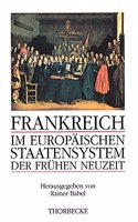 Frankreich Im Europaischen Staatensystem Der Fruhen Neuzeit