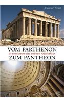 Vom Parthenon Zum Pantheon: Meilensteine Der Antiken Architektur