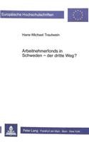 Arbeitnehmerfonds in Schweden - der dritte Weg?