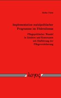 Implementation Sozialpolitischer Programme Im Foderalismus. Pflegepolitischer Wandel in Landern Und Kommunen Mit Einfuhrung Der Pflegeversicherung