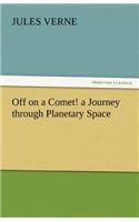 Off on a Comet! a Journey Through Planetary Space: (English)