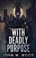 With Deadly Purpose