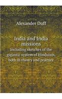 India and India Missions Including Sketches of the Gigantic System of Hinduism, Both in Theory and Practice