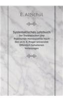 Systematisches Lehrbuch Der Theoretischen Und Praktischen Homöopathie: Nach Den an K. K. Prager Universität Öffentlich Gehaltenen Vorlesungen