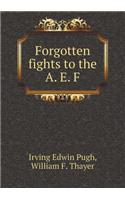 Forgotten Fights to the A. E. F