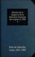 Histoire de la langue et de la litterature francaise des origines a 1900