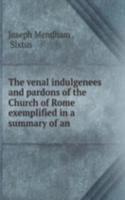 venal indulgenees and pardons of the Church of Rome exemplified in a summary of an .