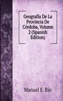 Geografia De La Provincia De Cordoba, Volume 2 (Spanish Edition)