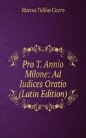 Pro T. Annio Milone: Ad Iudices Oratio (Latin Edition)