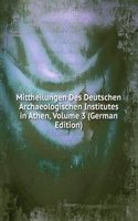 Mittheilungen Des Deutschen Archaeologischen Institutes in Athen, Volume 3 (German Edition)