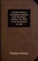 Child's History of England: England from the Reign of Henry the Sixth to the Revolution of 1688