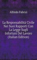 La Responsabilita Civile Nei Suoi Rapporti Con La Legge Sugli Infortuni Del Lavoro (Italian Edition)
