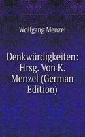Denkwurdigkeiten: Hrsg. Von K. Menzel (German Edition)