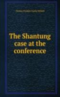 Shantung case at the conference